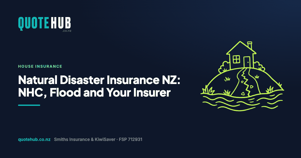 Natural Disaster Insurance NZ: NHC, Flood and Your Insurer